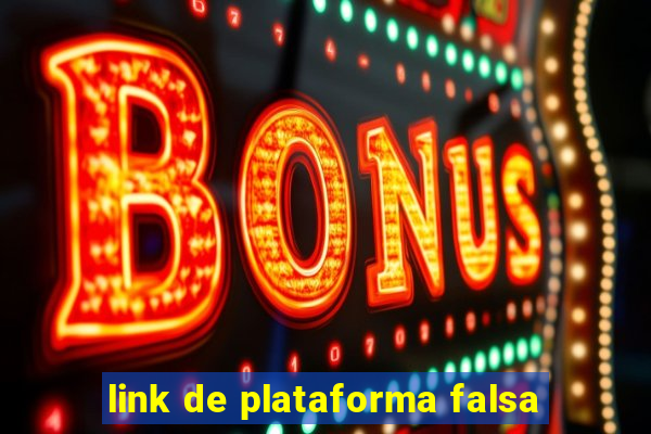 link de plataforma falsa